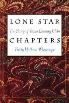 Hardcover Lone Star Chapters: The Story of Texas Literary Clubs Book