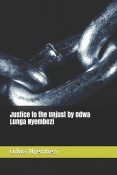 Paperback Justice to the Unjust by Odwa Lunga Nyembezi Book