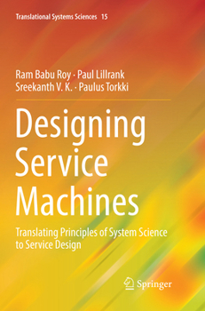 Paperback Designing Service Machines: Translating Principles of System Science to Service Design Book