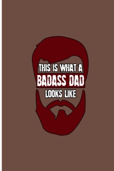 Paperback This is what a Badass Dad Looks Like: Badass Father Perfect Gift Dot Grid Notebook/Journal (6"x9") Book