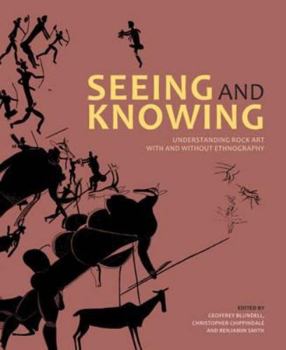 Paperback Seeing and Knowing: Rock Art with and Without Ethnography Book