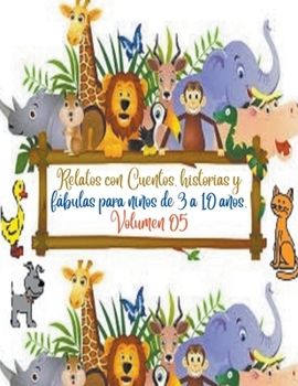 Paperback Relatos con Cuentos, historias y fábulas para niños de 3 a 10 años. Volumen 05 [Spanish] Book