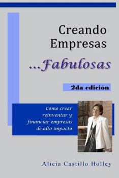 Paperback Creando Empresas Fabulosas: Como Crear, Reinventar Y Financiar Empresas De Alto Impacto [Spanish] Book