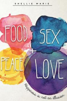 Paperback Food Sex Peace Love: Happiness is not an Illusion Book