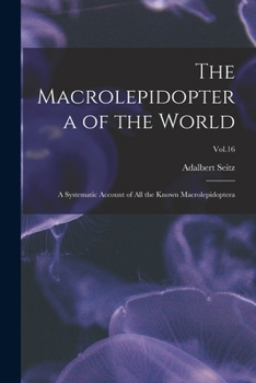 Paperback The Macrolepidoptera of the World: a Systematic Account of All the Known Macrolepidoptera; Vol.16 Book