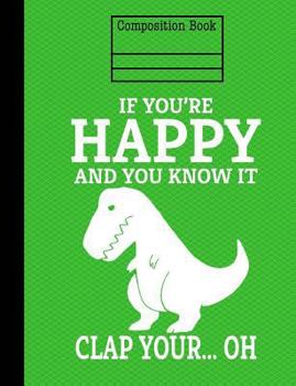 Paperback Dinosaur If You're Happy And You Know It Composition Notebook - 4x4 Quad Ruled: 7.44 x 9.69 - 200 Pages - Graph Paper - School Student Teacher Office Book