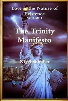 Paperback Love Is the Nature of Existence; The Trinity Manifesto: Volume I Book