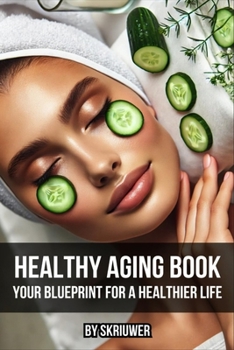 Paperback Healthy Aging Book: Your Guide for a Healthier Life Book