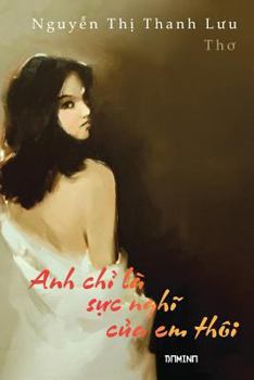 Anh ChỈ L� SỰc NghĨ CỦa Em Th�i: Thơ
