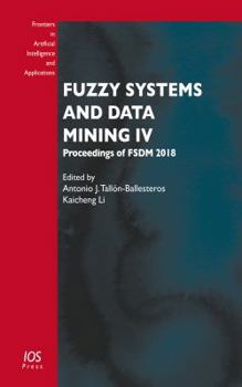 Paperback Fuzzy Systems and Data Mining IV: Proceedings of FSDM 2018 (Frontiers in Artificial Intelligence and Applications (IOS Press)) Book