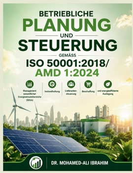 Betriebliche Planung und Steuerung gemäß ISO 50001: 2018/Amd 1:2024: Management wesentlicher Energieeinsatzbereiche (SEUs), Instandhaltung, ... energieeffiziente Auslegung (German Edition)