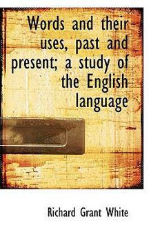 Words and their uses, past and present; a study of the English language
