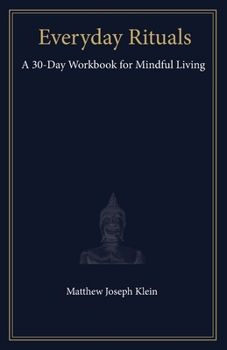 Everyday Rituals: A 30-Day Workbook for Mindful Living