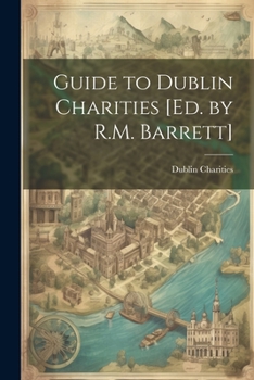 Paperback Guide to Dublin Charities [Ed. by R.M. Barrett] Book