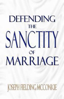 Defending the Sanctity of Marriage