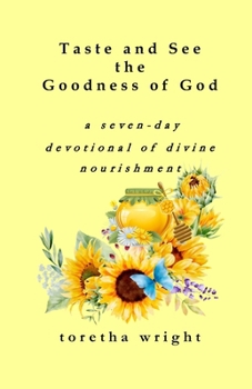 Paperback Taste and See The Goodness of God: A Seven-Day Devotional of Divine Nourishment Book