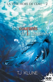 Les courants de la destinée: La tête hors de l'eau, T2 (French Edition)