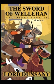 The Sword of Welleran and Other Stories Illustrated