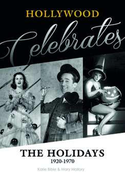 Hardcover Hollywood Celebrates the Holidays: 1920-1970 Book