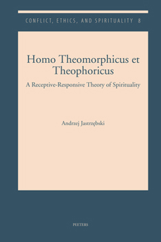 Paperback Homo Theomorphicus Et Theophoricus: A Receptive-Responsive Theory of Spirituality Book