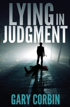 Lying in Judgment - Book #1 of the Lying Injustice