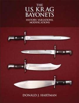 Hardcover The U.S. Krag Bayonets: History, Variations, Modifications Book