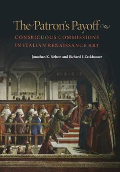 Paperback The Patron's Payoff: Conspicuous Commissions in Italian Renaissance Art Book