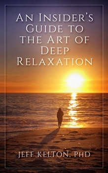 Paperback An Insider's Guide to the Art of Deep Relaxation Book