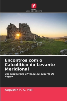 Encontros com o Calcolítico do Levante Meridional (Portuguese Edition)