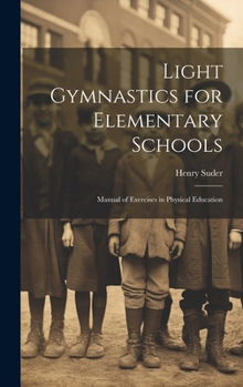 Hardcover Light Gymnastics for Elementary Schools: Manual of Exercises in Physical Education Book