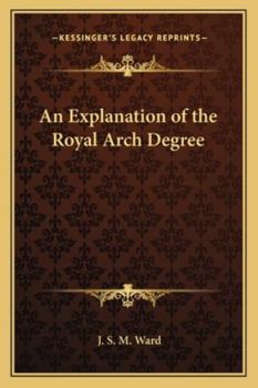 Paperback An Explanation of the Royal Arch Degree Book