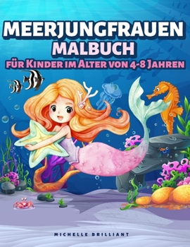 Meerjungfrauen Malbuch für Kinder im Alter von 4-8 Jahren: 50 Bilder mit Meeresszenarien, die Kinder Unterhalten und Sie in Kreative und Entspannende Aktivitäten Einbeziehen