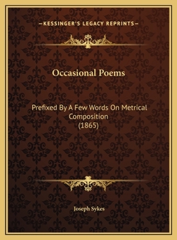 Occasional Poems: Prefixed By A Few Words On Metrical Composition