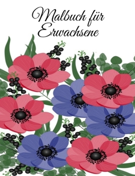 Paperback Malbuch für Erwachsene: Malbuch für Erwachsene - 60 einzigartige Blumen Motive zur Förderung von Gelassenheit, Stressabbau und der eigenen Kre [German] Book