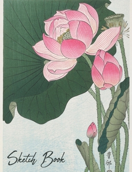 Paperback Sketchbook: Pink Japanese Lotus Flower Notebook for Drawing, Doodling, Sketching, Painting, Calligraphy or Writing Book