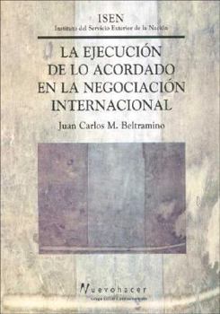 Paperback La Ejecucion de Lo Acordado En La Negociacion Internacional (Spanish Edition) [Spanish] Book