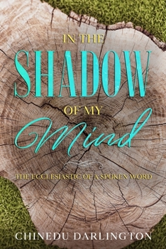 Paperback In the Shadow of My Mind: the ecclesiastic of a spoken word Book