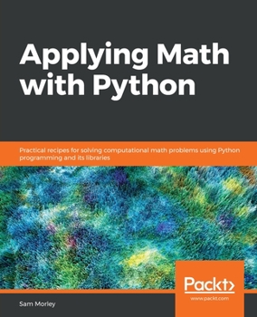 Paperback Applying Math with Python: Practical recipes for solving computational math problems using Python programming and its libraries Book