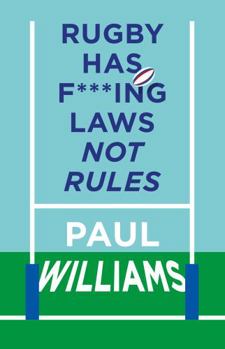 Hardcover Rugby Has F***ing Laws, Not Rules: A Guided Tour Through Rugby’s Bizarre Law Book