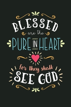 Paperback Blessed Are The Pure In The Heart For They Shall See God: A Guide for Scripture, Devotional Prayer Notebook, Prayer Journal, Thanks, and Spiritual Tho Book