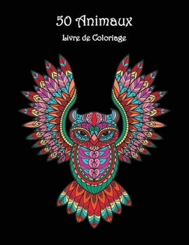 Paperback 50 Animaux: Livre de coloriage avec de magnifiques motifs d'animaux ? colorier et se d?tendre [French] Book