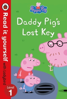 Hardcover Peppa Pig: Daddy Pig's Lost Key - Read it yourself with Ladybird Level 1 Book