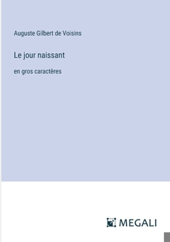 Le jour naissant: en gros caractères (French Edition)