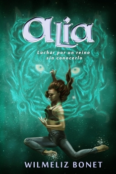 Paperback Alía: Luchar por un reino sin conocerlo [Spanish] Book