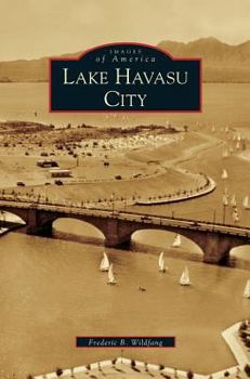 Lake Havasu City (Images of America: Arizona) - Book  of the Images of America: Arizona