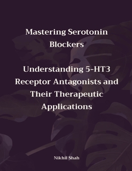 Mastering Serotonin Blockers: Understanding 5-HT3 Receptor Antagonists and Their Therapeutic Applications