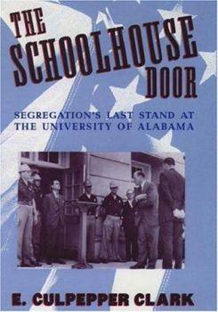 Hardcover The Schoolhouse Door: Segregation's Last Stand at the University of Alabama Book