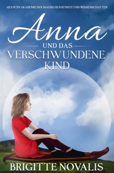 Paperback Anna und das verschwundene Kind: Quentin Akademie der magischen Künste und Wissenschaften [German] Book