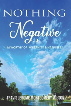 Paperback Nothing Negative: I'm Worthy of My Sanity & Hapiness Book