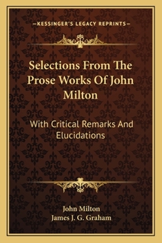 Selections From the Prose Works of John Milton With Critical Remarks and Elucidations